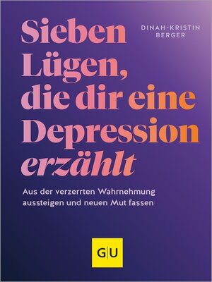 cover image of Sieben Lügen, die dir eine Depression erzählt